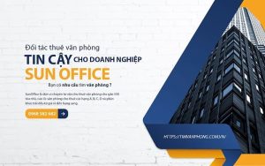 Sun Office là đối tác cho thuê tòa nhà văn phòng hiệu quả